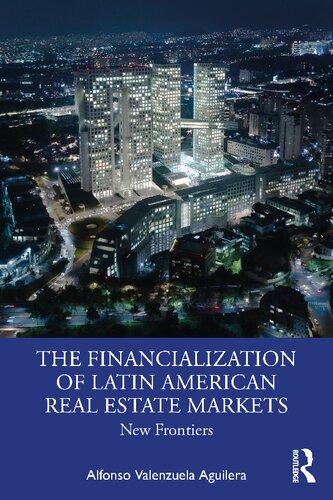 The Financialization Of Latin American Real Estate Markets New Frontiers Alfonso Valenzuela Aguilera
