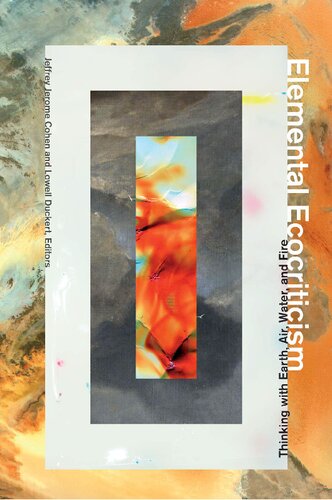 Elemental Ecocriticism Thinking With Earth Air Water And Fire Jeffrey Jerome Cohen