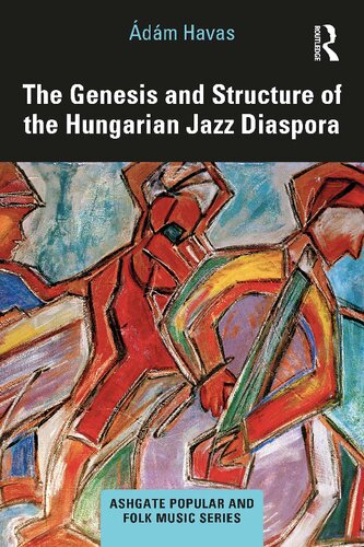 The Genesis And Structure Of The Hungarian Jazz Diaspora Dm Havas