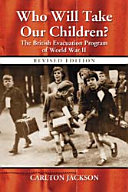 Who Will Take Our Children The British Evacuation Program Of World War Ii Rev Ed Carlton Jackson