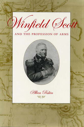 Winfield Scott And The Profession Of Arms Allan Peskin