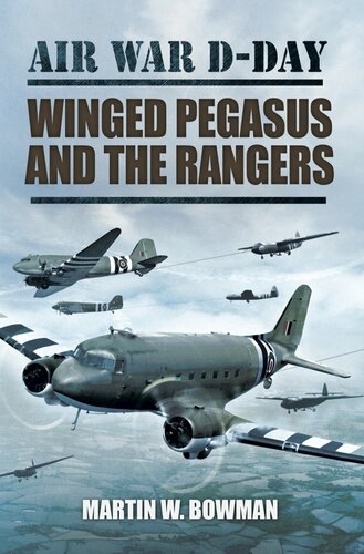 Air War Dday 3 Winged Pegasus And The Rangers Martin W Bowman