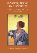 Women Travel And Identity Journeys By Rail And Sea 18701940 Emma Robinsontomsett