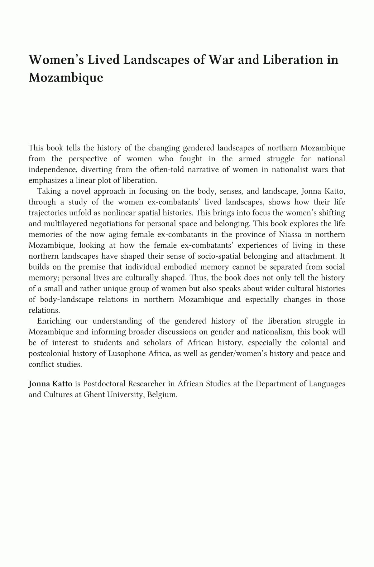 Womens Lived Landscapes Of War And Liberation In Mozambique Bodily Memory And The Gendered Aesthetics Of Belonging Jonna Katto
