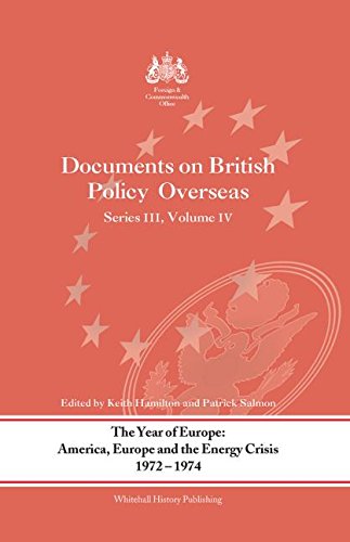 The Year Of Europe America Europe And The Energy Crisis 197274 Documents On British Policy Overseas Series Iii Volume Iv 1st Edition Keith Hamilton Editor