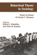 Behavioral Theory In Sociology Essays In Honour Of George Chomans Robert L Hamblin John H Kunkel