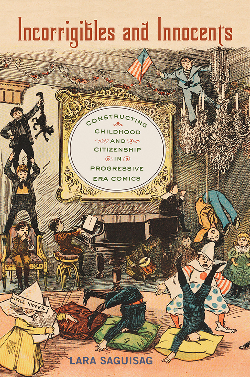 Incorrigibles And Innocents Constructing Childhood And Citizenship In Progressive Era Comics Lara Saguisag