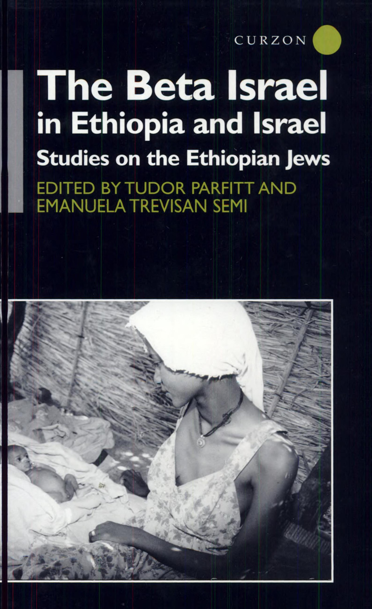 The Beta Israel In Ethiopia And Israel Studies On The Ethiopian Jews Tudor Parfitt Emanuela Trevisan Semi