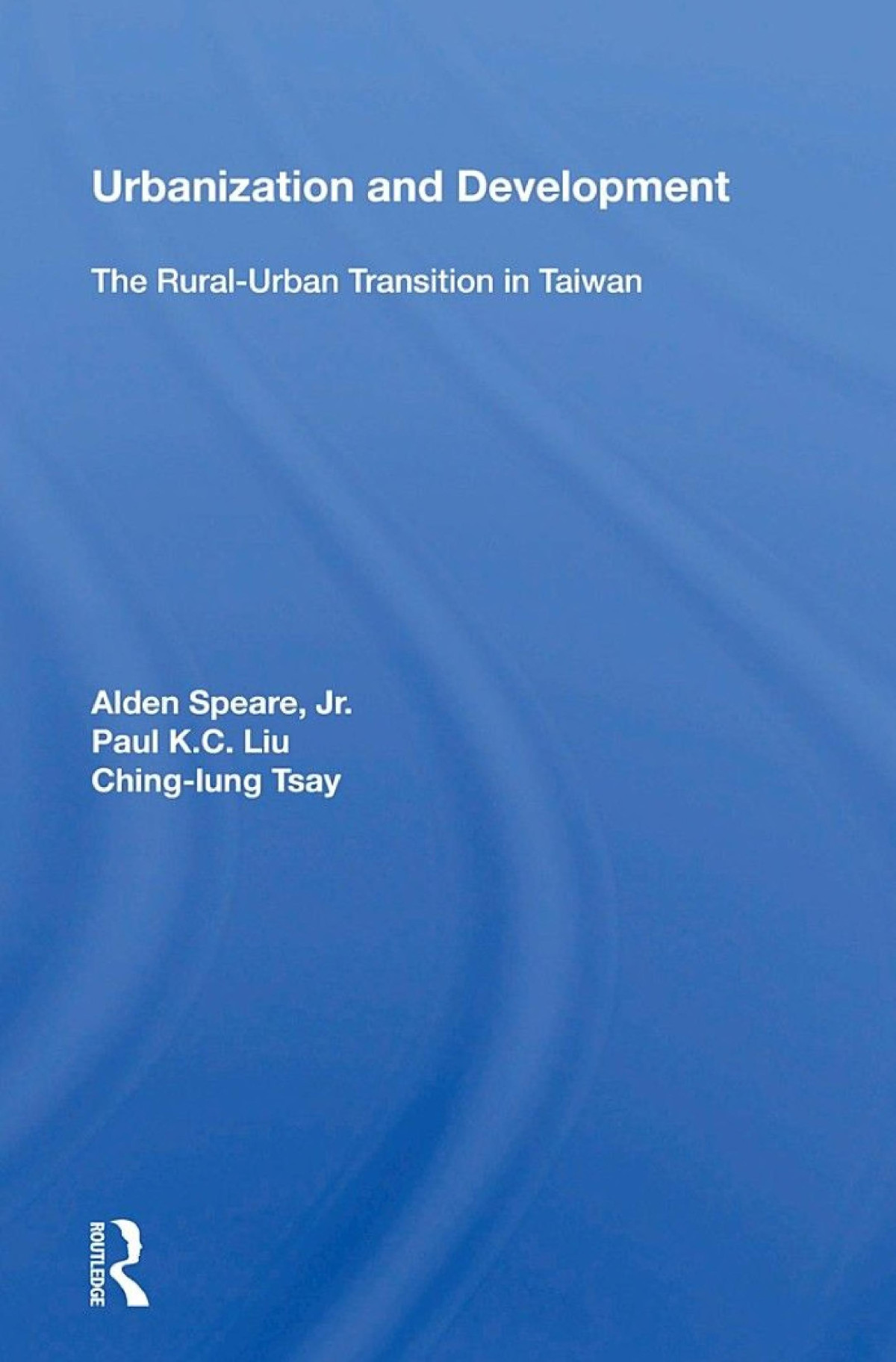 Urbanization And Development The Ruralurban Transition In Taiwan Paul K C Liu