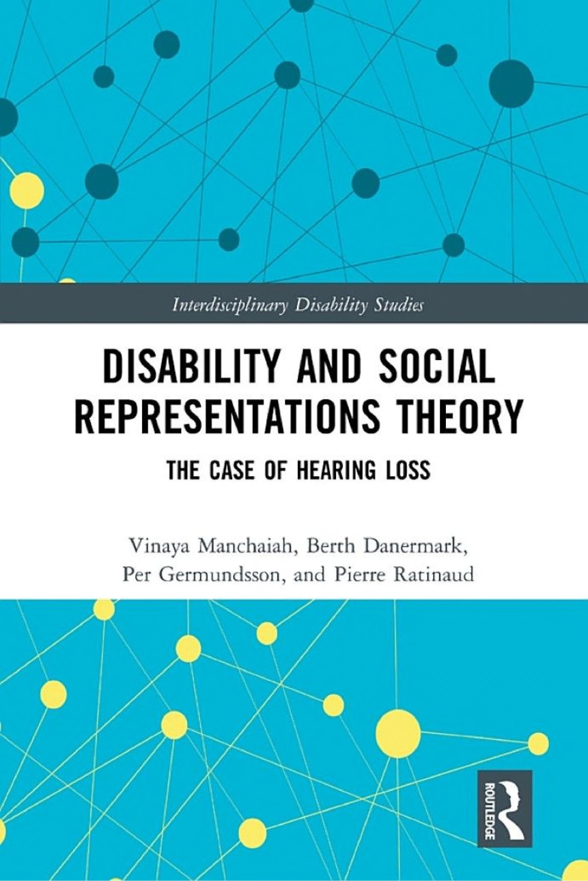 Disability And Social Representations Theory The Case Of Hearing Loss Vinaya Manchaiah Berth Danermark Per Germundsson Pierre Ratinaud