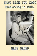 What Else You Got Freelancing In Radio Mary Saner