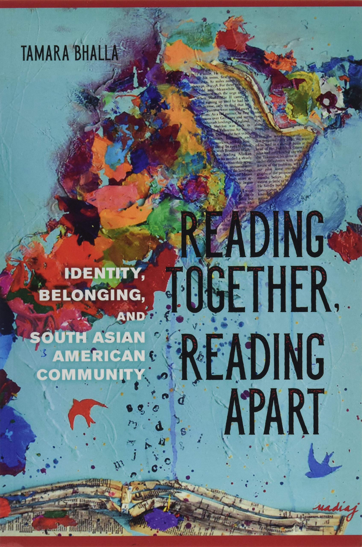 Reading Together Reading Apart Identity Belonging And South Asian American Community Tamara Bhalla