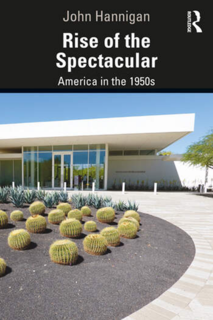 Rise Of The Spectacular America In The 1950s John Hannigan