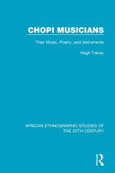 Chopi Musicians Their Music Poetry And Instruments Hugh Tracey