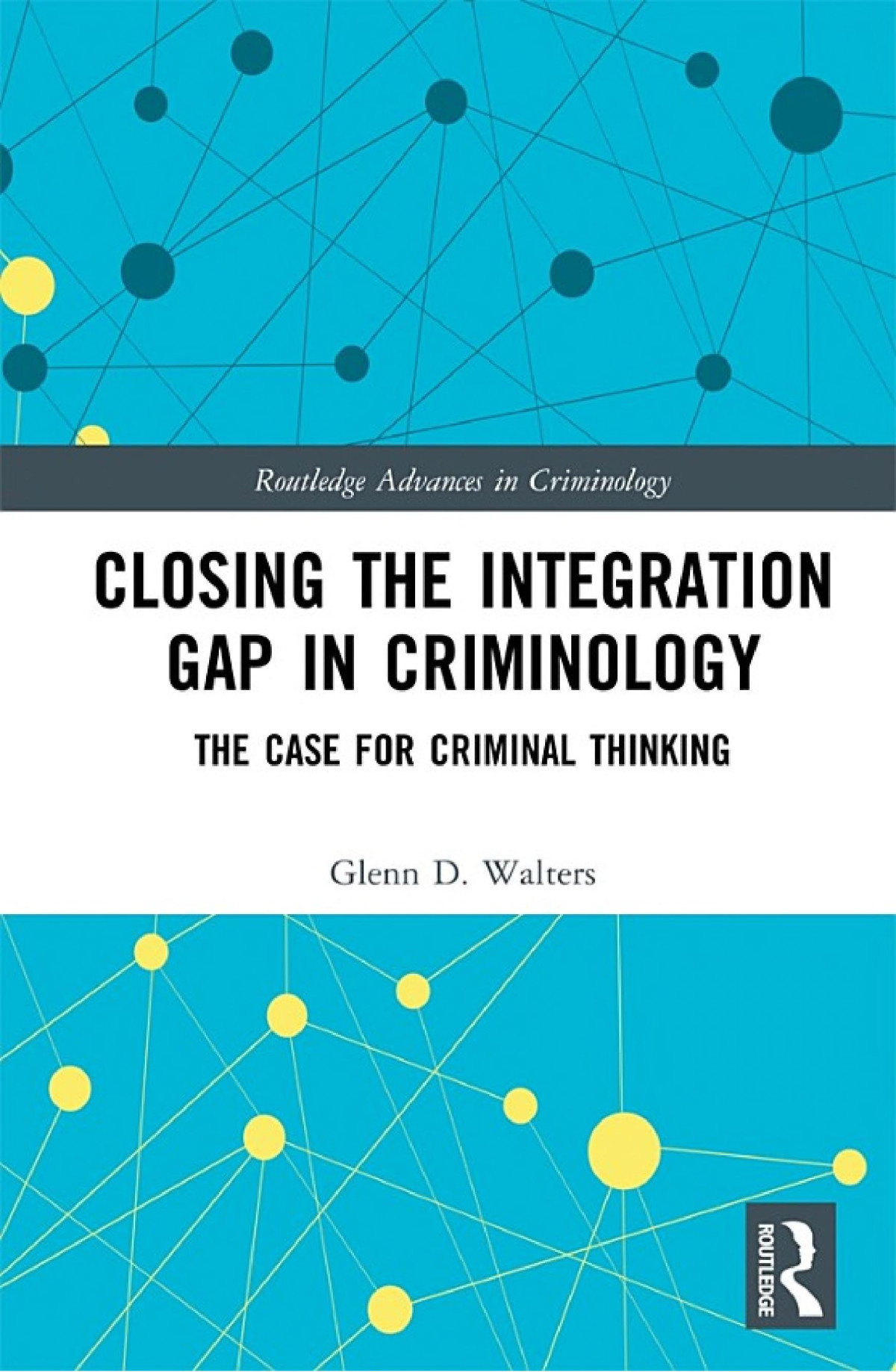 Closing The Integration Gap In Criminology The Case For Criminal Thinking Glenn D Walters