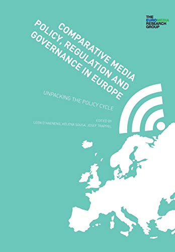 Comparative Media Policy Regulation And Governance In Europe Unpacking The Policy Cycle 1st Edition Leen Dhaenens Editor