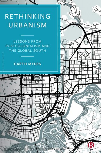 Rethinking Urbanism Lessons From Postcolonialism And The Global South Garth Myers