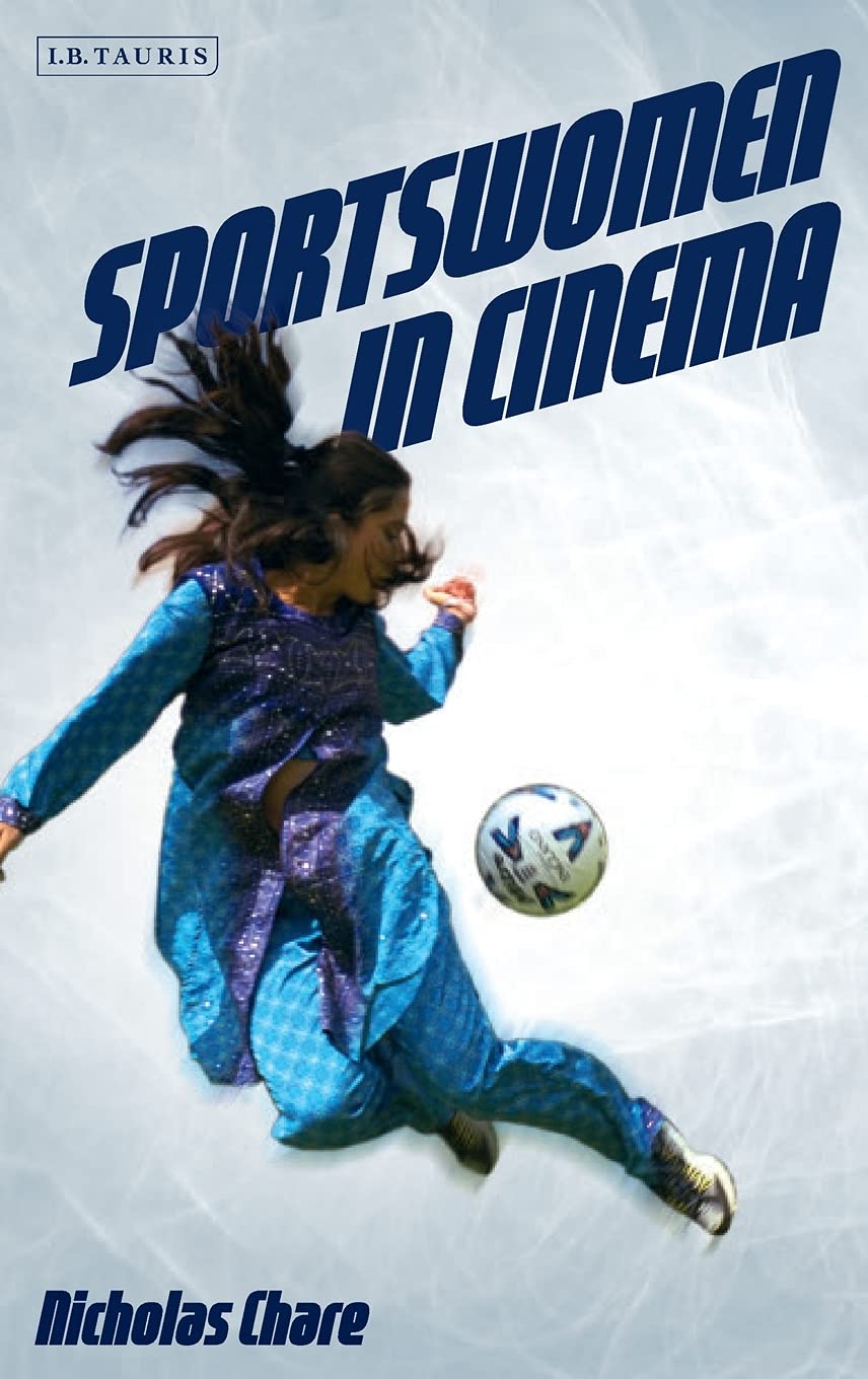 Sportswomen In Cinema Film And The Frailty Myth Nicholas Chare