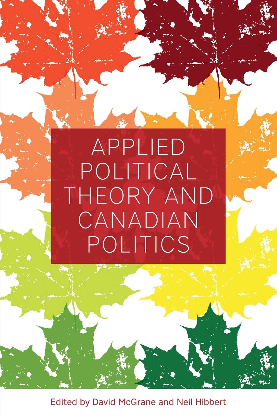Applied Political Theory And Canadian Politics David Mcgrane