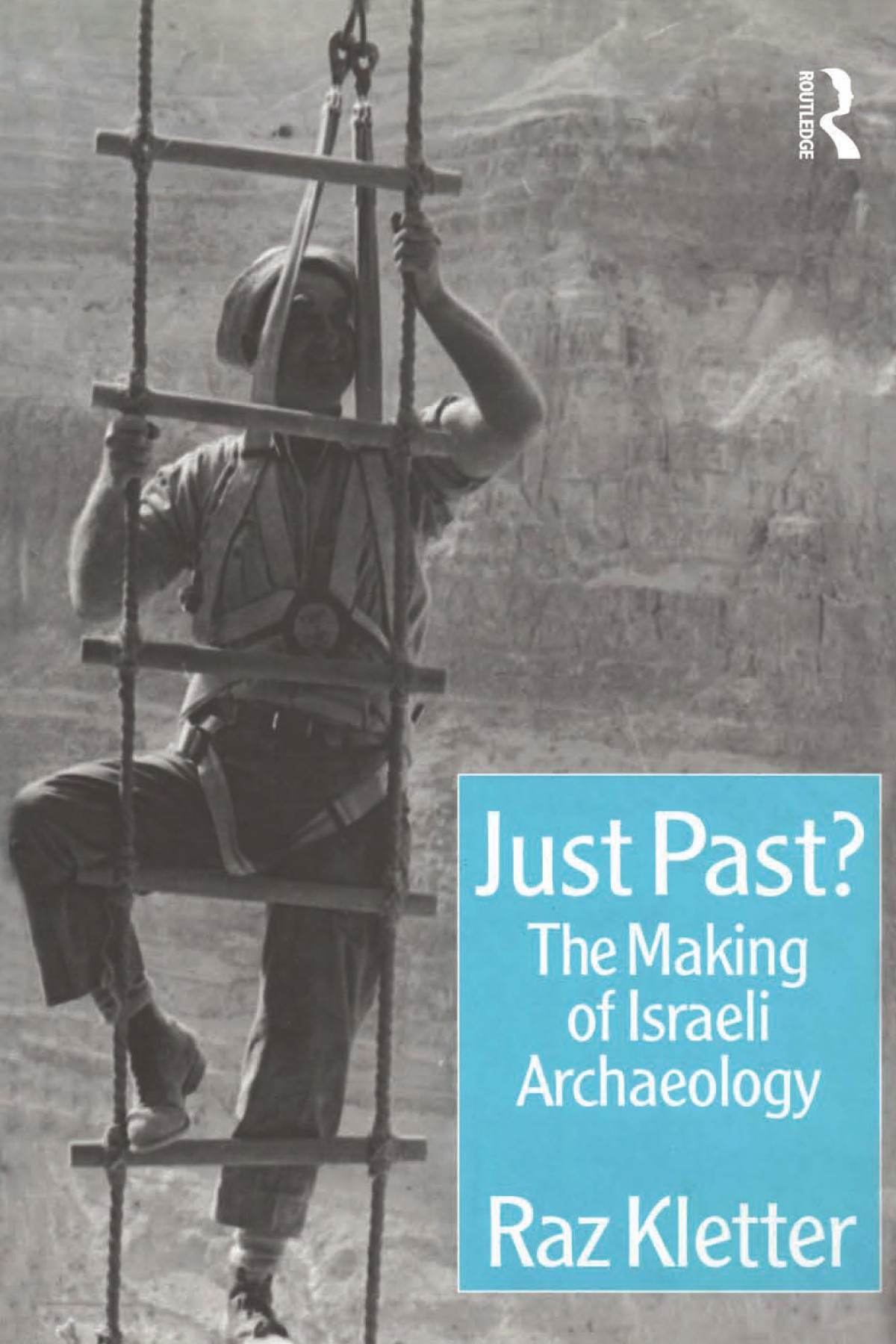 Just Past The Making Of Israeli Archaeology Raz Kletter