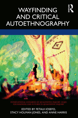 Wayfinding And Critical Autoethnography Fetaui Iosefo Stacy Holman Jones