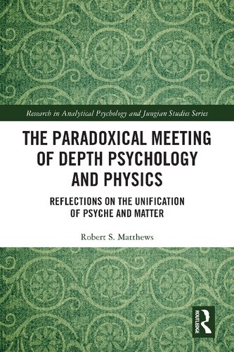 The Paradoxical Meeting Of Depth Psychology And Physics Robert Samuel Matthews
