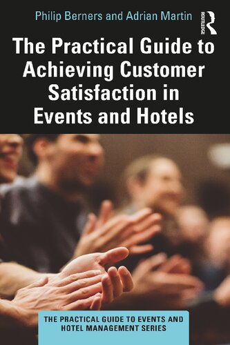 The Practical Guide To Achieving Customer Satisfaction In Events And Hotels Philip Berners Adrian Martin