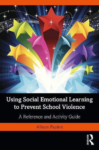 Using Social Emotional Learning To Prevent School Violence A Reference And Activity Guide Allison Paolini