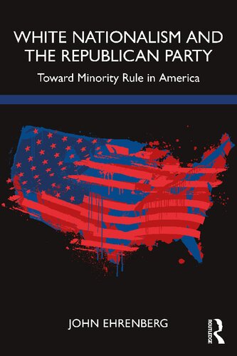 White Nationalism And The Republican Party Toward Minority Rule In America John Ehrenberg