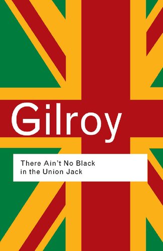 There Aint No Black In The Union Jack 2nd Edition Paul Gilroy