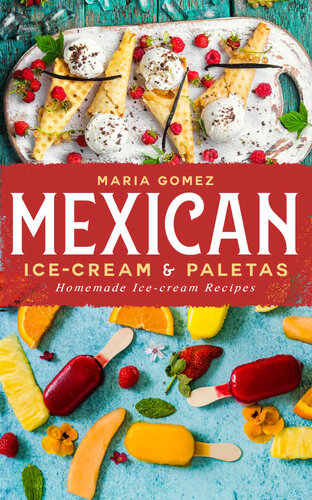 Mexican Icecream Paletas Homemade Icecream Recipes Maria Gomez