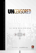 The Uncensored Truth Bible For New Beginnings Jud Wilhite