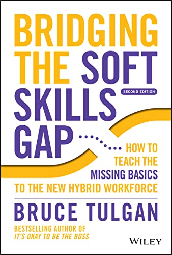 Bridging The Soft Skills Gap How To Teach The Missing Basics To The New Hybrid Workforce 2nd Edition 2nd Bruce Tulgan