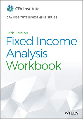 Fixed Income Analysis Workbook 5th Edition 5th Cfa Institute