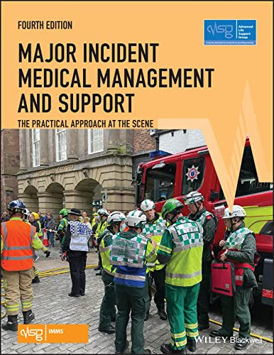 Major Incident Medical Management And Support The Practical Approach At The Scene 4th Advanced Life Support Group Alsg