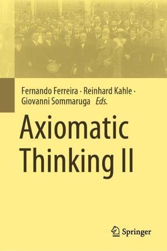 Axiomatic Thinking Ii Fernando Ferreira Reinhard Kahle Giovanni Sommaruga
