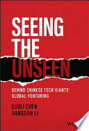 Seeing The Unseen Behind Chinese Tech Giants Global Venturing Guoli Chen