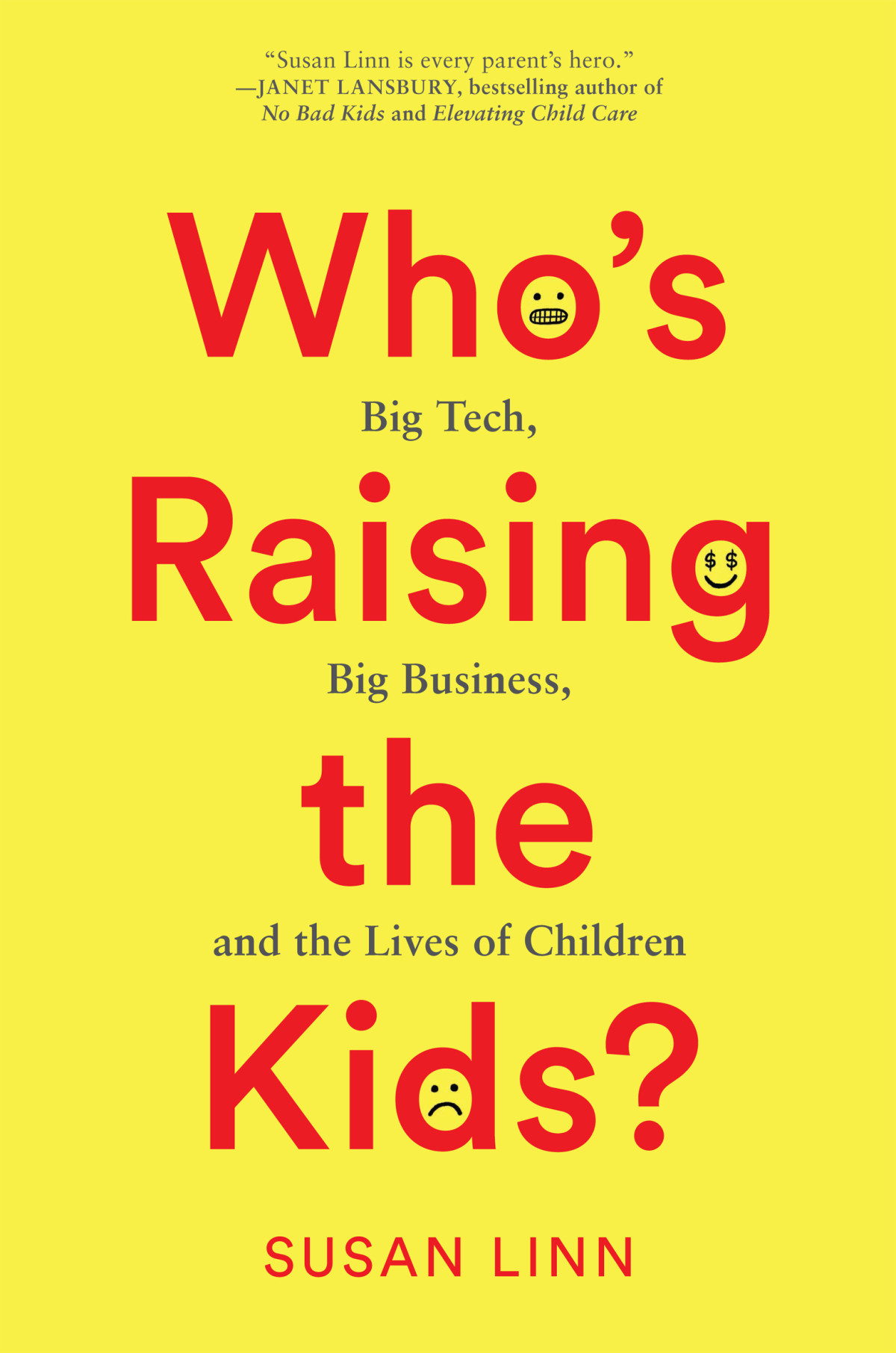 Whos Raising The Kids Big Tech Big Business And The Lives Of Children Susan Linn