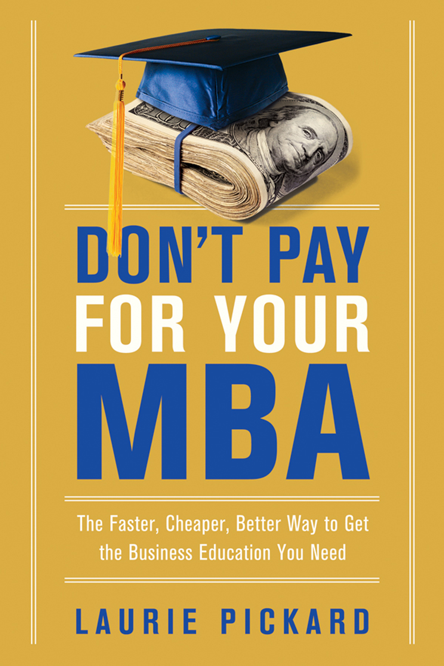 Dont Pay For Your Mba Laurie Pickard