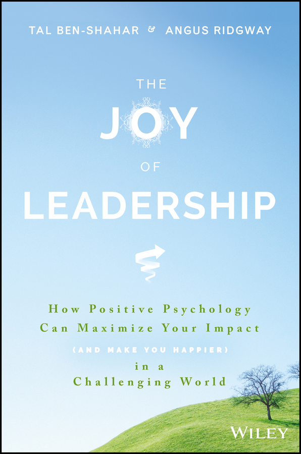 The Joy Of Leadership Tal Benshahar Angus Ridgway