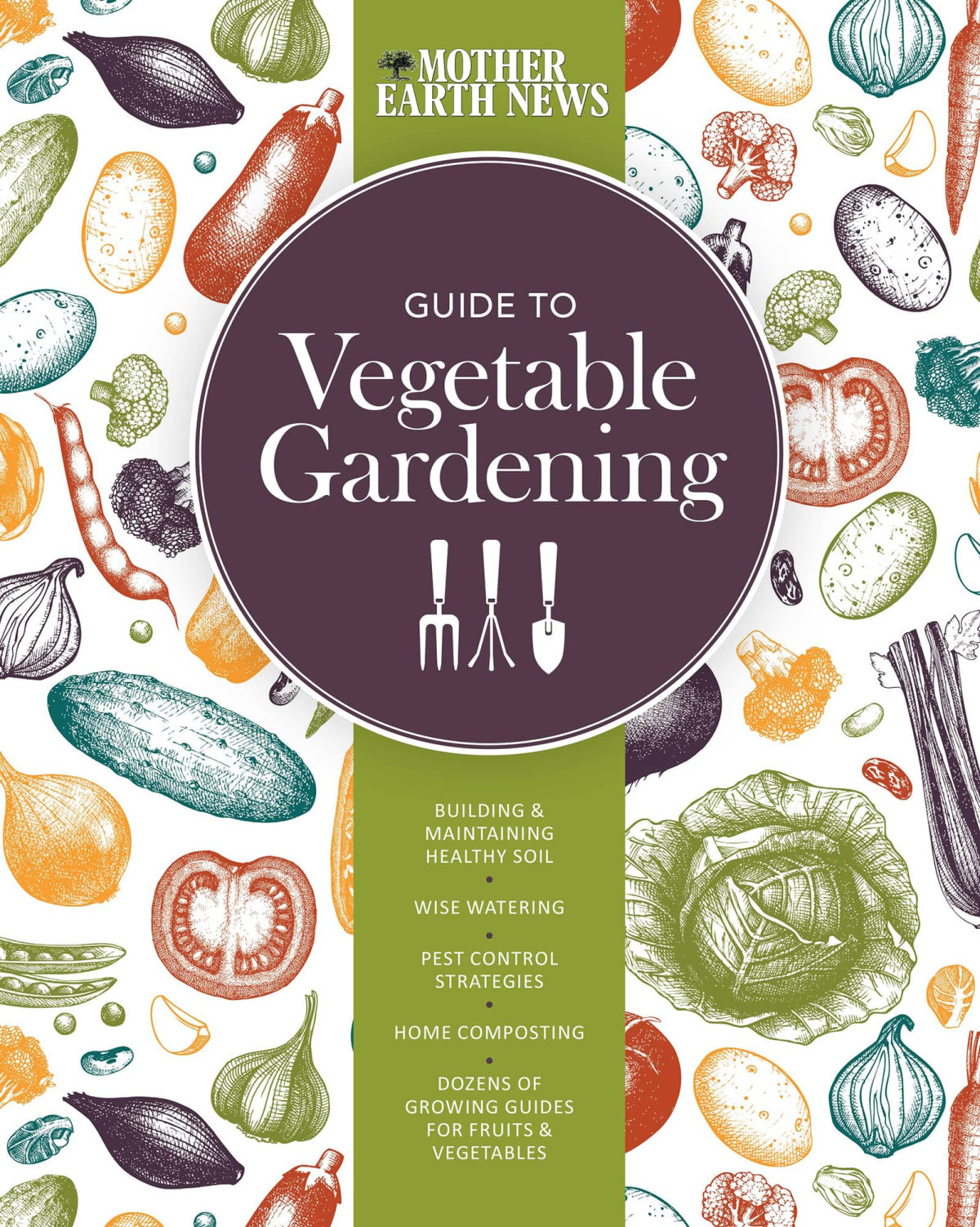 The Mother Earth News Guide To Vegetable Gardening Mother Earth News