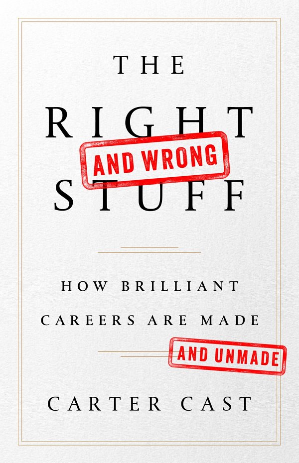 The Rightand Wrongstuff How Brilliant Careers Are Made And Unmade Carter Cast