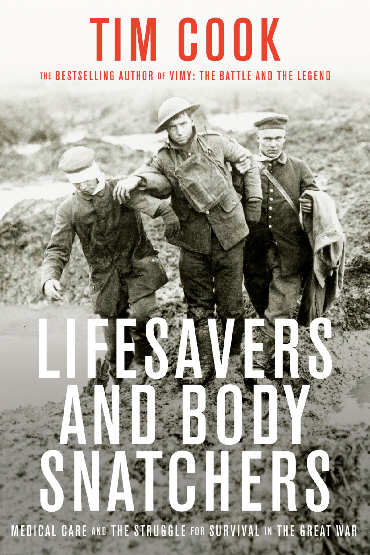 Lifesavers And Body Snatchers Medical Care And The Struggle For Survival In The Great War Tim Cook