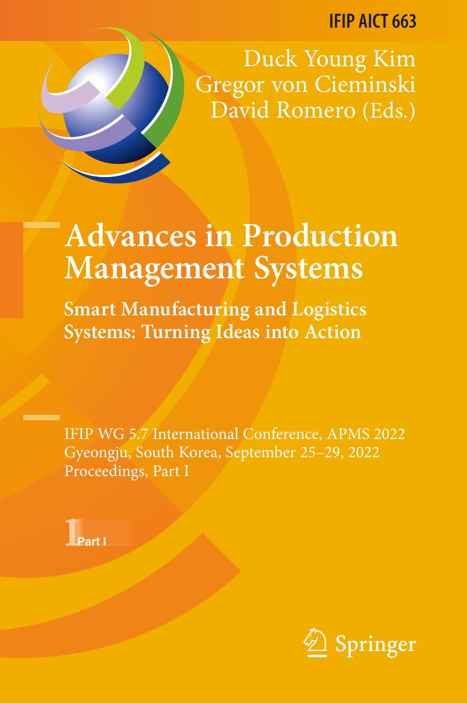 Advances In Production Management Systems Smart Manufacturing And Logistics Systems Turning Ideas Into Action Duck Young Kim