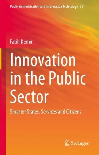 Innovation In The Public Sector Smarter States Services And Citizens Fatih Demir