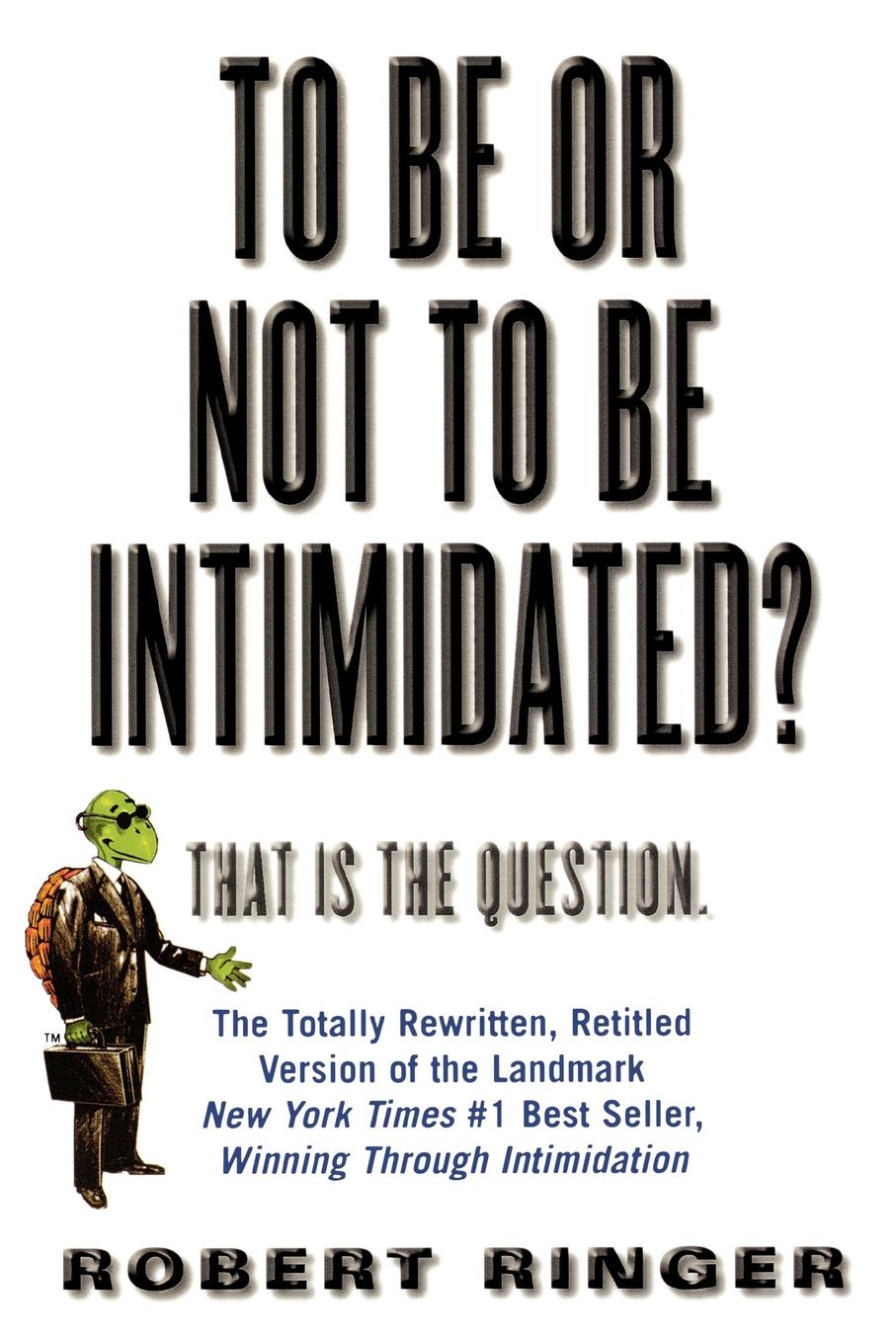 To Be Or Not To Be Intimidated Robert Ringer