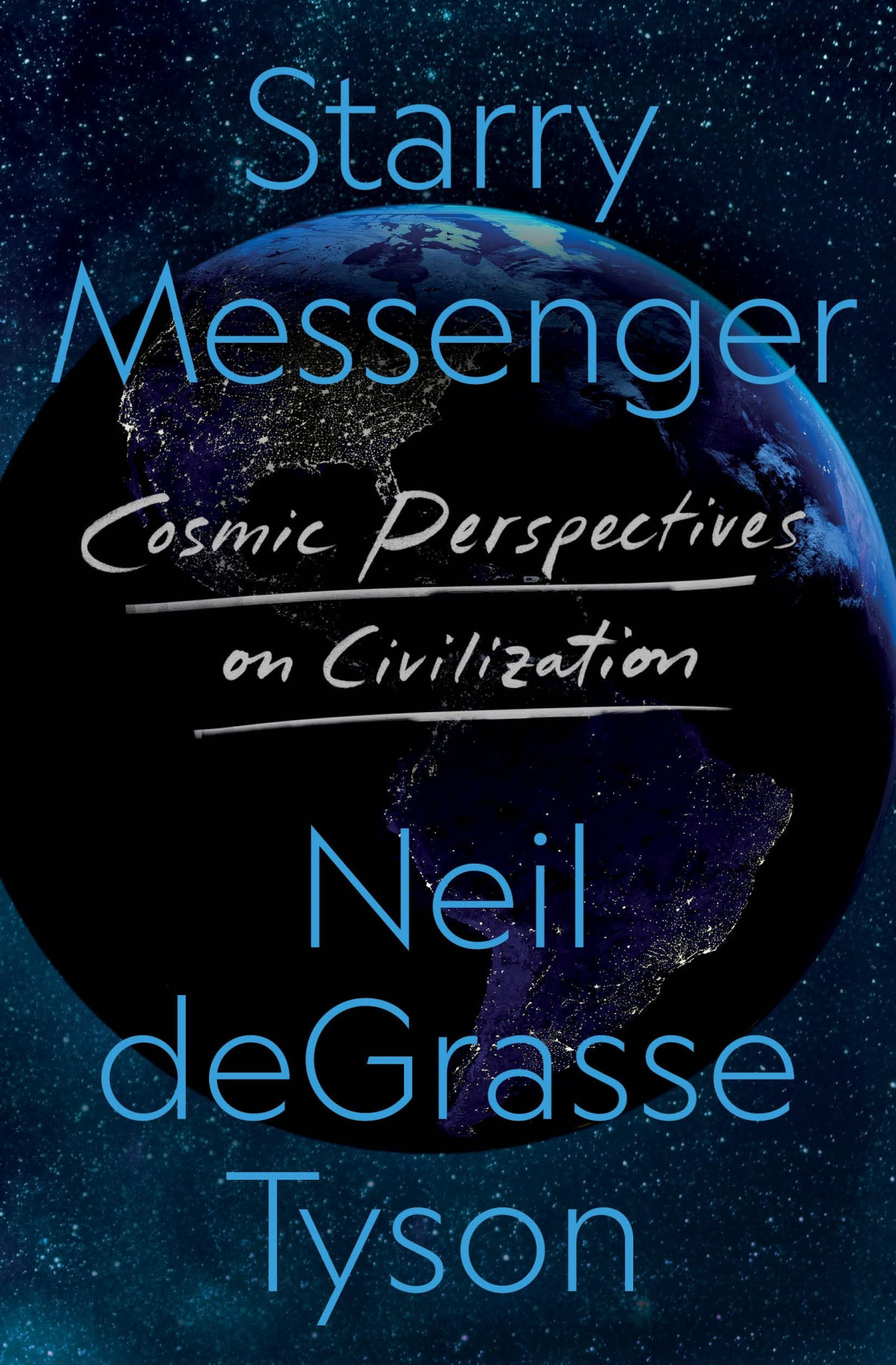 Starry Messenger Cosmic Perspectives On Civilization Neil Degrasse Tyson