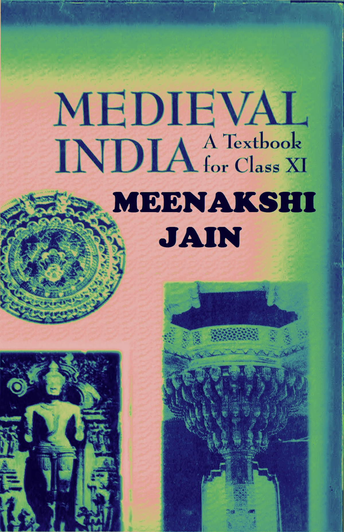 Medieval India By Meenakshi Jain A Textbook For Class Xi Old Ncert Meenakshi Jain