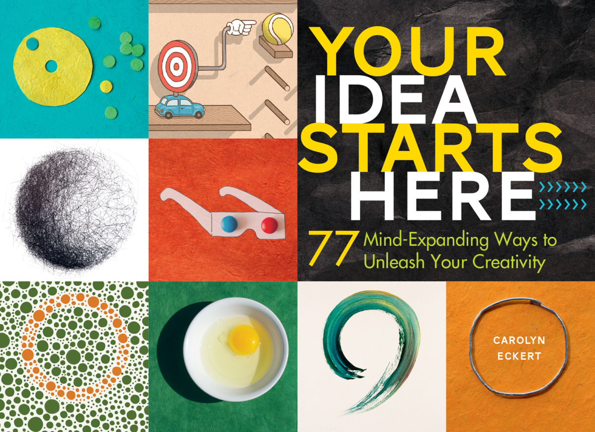 Your Idea Starts Here Carolyn Eckert