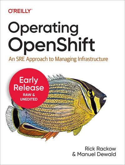 Operating Openshift Third Early Release 20220920 Third Early Release Rick Rackow